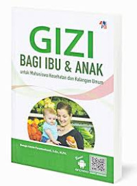 Gizi Bagi Ibu & Anak untuk Mahasiswa Kesehatan dan Kalangan Umum